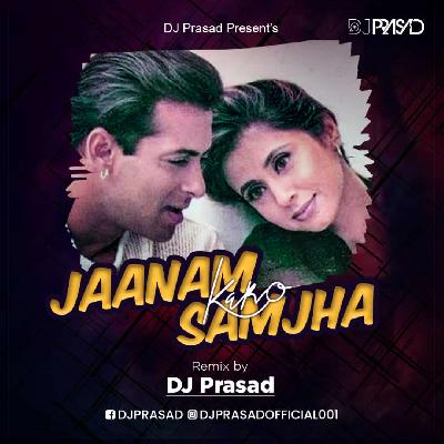 Jaanam Samjha Karo (Remix) DJ Prasad